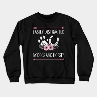 Easily Distracted By Dogs And Horse Floral Animal Lovers Crewneck Sweatshirt